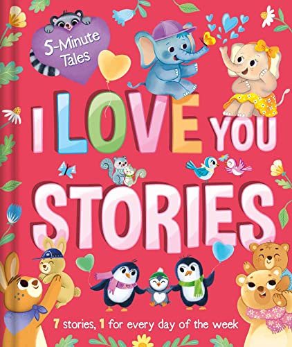 I Love You Stories: 7 Stories, 1 for Every Day of the Week (5-Minute Tales)