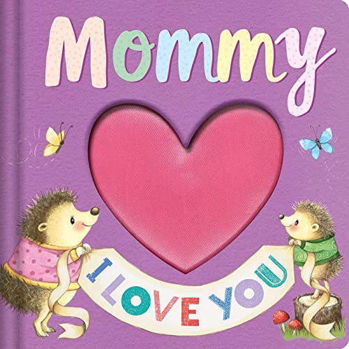 Mommy I Love You: Keepsake Storybook With An Adorable Heart Plush Cover