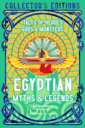 Egyptian Myths & Legends: Tales of Heroes, Gods & Monsters (Collector's Edition)
