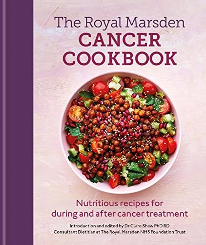 The Royal Marsden Cancer Cookbook: Nutritious Recipes for During and After Cancer Treatment