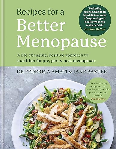 Recipes for a Better Menopause: A Life-Changing, Positive Approach to Nutrition for Pre, Peri & Post Menopause