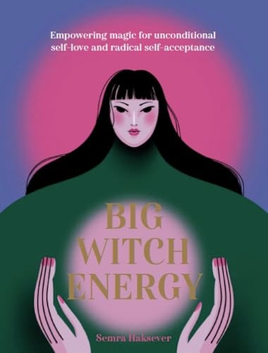 Big Witch Energy: Power Spells for Modern Witches