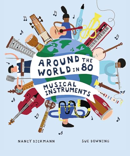 Around the World in 80 Musical Instruments (Around the World)