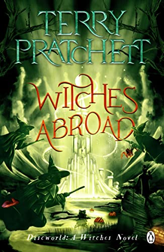 Witches Abroad: (Discworld: A Witches Novel, Bk. 3)