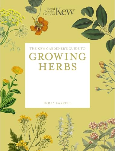 The Kew Gardener's Guide to Growing Herbs (Kew Gardener's Guides)