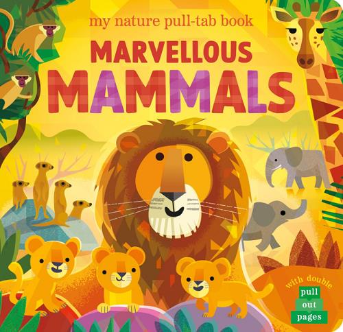 Marvelous Mammals (My Nature Pull-Tab Book)