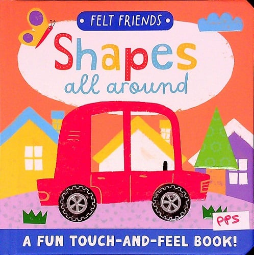 Shapes all Around: A Fun Touch-And-Feel Book! (Felt Friends)