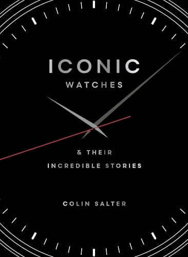 Iconic Watches & Their Incredible Stories