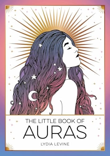 The Little Book of Auras: The Pocket Guide to the Energy of the Universe