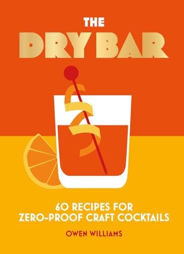 The Dry Bar: 60 Recipes for Zero-Proof Craft Cocktails