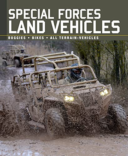 Special Forces Land Vehicles: Buggies, Bikes, All-Terrain Vehicles