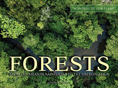 Forests: From the Amazon Rainforest to the  Siberian Taiga (Wonders of Our Planet)