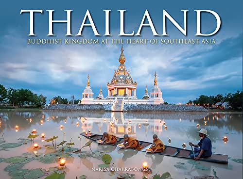 Thailand: Buddhist Kingdom at the Heart of Southeast Asia (Visual Explorer Guide)