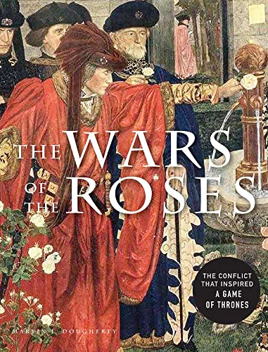The Wars of the Roses: The Conflict That Inspired A Game Of Thrones