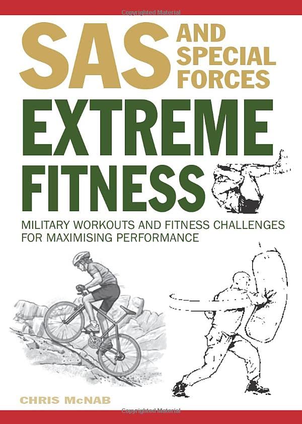 Extreme Fitness: Military Workouts and Fitness Challenges for Maximising Performance (SAS and Special Forces)