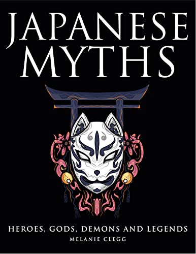 Japanese Myths: Heroes, Gods, Demons and Legends