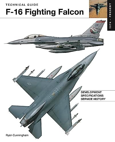 F-16 Fighting Falcon: 1978-Present (Technical Guide)