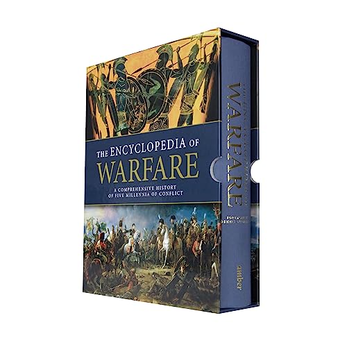 The Encyclopedia of Warfare: A Comprehensive History of Five Millennia of Conflict