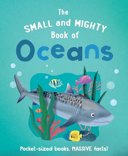 The Small and Mighty Book of Oceans (Small and Mighty, BK. 2)