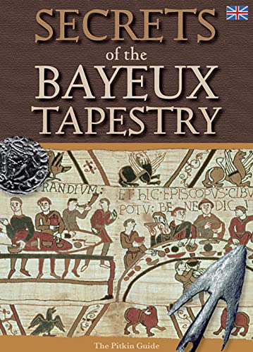 Secrets of the Bayeux Tapestry (Pitkin History)