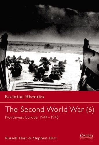 The Second World War (6): Northwest Europe 1944-1945 (Essential Histories)