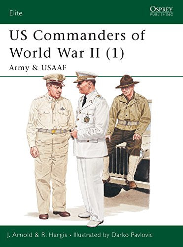US Commanders of World War II (1): Army and USAF (Elite, No. 85)
