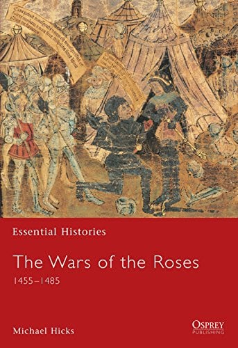 The Wars of the Roses 1455-1485 (Essential Histories)