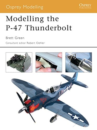 Modelling the P-47 Thunderbolt (Osprey Modelling, No. 11)