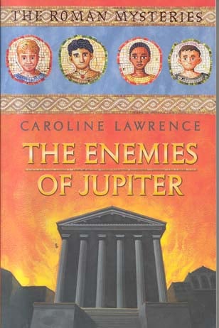 The Enemies Of Jupiter (The Roman Mysteries, Bk. 7)