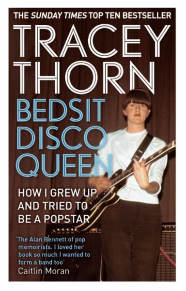 Bedsit Disco Queen: How I Grew Up and Tried to Be a Pop Stsar