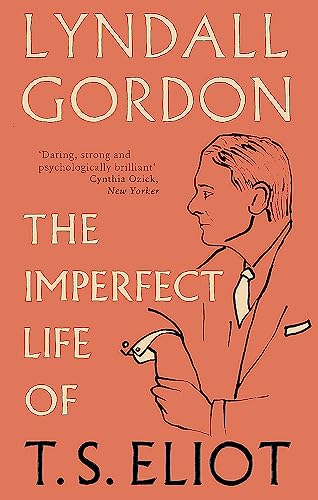 The Imperfect Life of T. S. Eliot