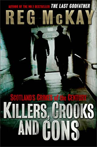 Killers, Crooks and Cons: Scotland's Crimes of the Century