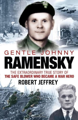 Gentle Johnny Ramensky: The Extraordinary True Story of the Safe Blower Who Became a War Hero