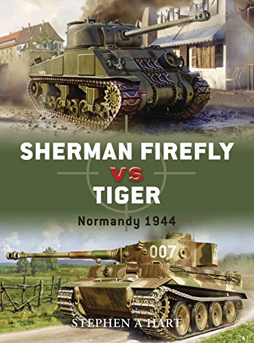 Sherman Firefly Vs Tiger: Normandy 1944 (Duel, No. 2)