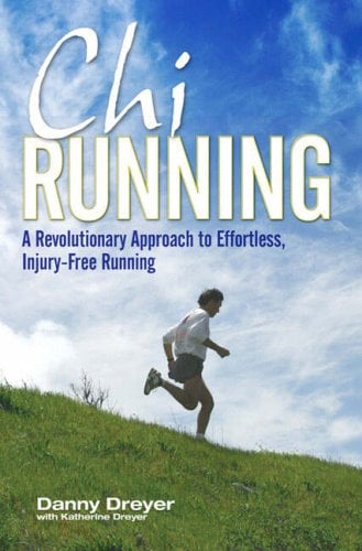 Chi Running: A Revolutionary Approach to Effortless, Injury-Free Running