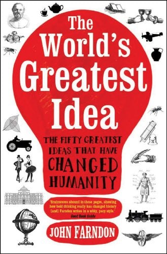 The World's Greatest Idea: The Fifty Greatest Ideas that Have Changed Humanity