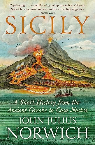 Sicily: A Short History From the Ancient Greeks to Cosa Nostra