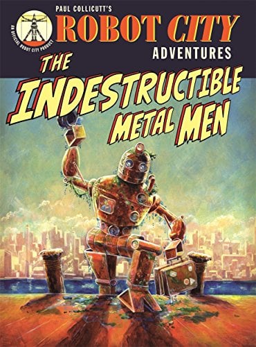 The Indestructible Metal Man (Robot City Adventures)