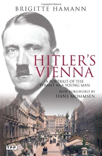Hitler's Vienna: A Portrait of the Tyrant as a Young Man