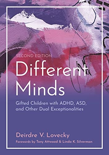 Different Minds: Gifted Children With ADHD, ASD, and Other Dual Exceptionalities (2nd Edition)