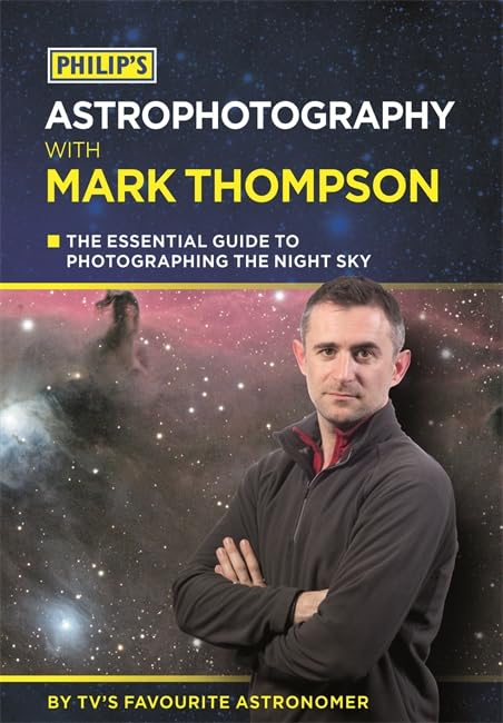 Philip's Astrophotography With Mark Thompson: The Essential Guide to Photographing the Night Sky