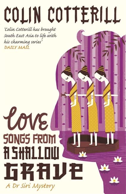 Love Songs from a Shallow Grave (Dr Siri Paiboun Mystery, Bk. 7)