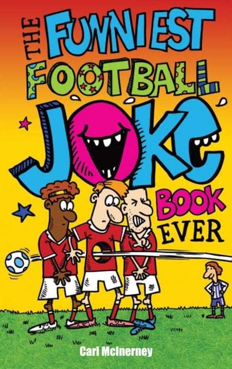 The Funniest Football Joke Book Ever
