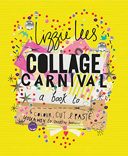 Collage Carnival: Cut, Colour and Paste Your Way to Creative Heaven!