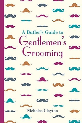 A Butler's Guide to Gentlemen's Grooming