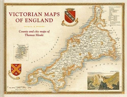 Victorian Maps of England: County and City Maps of Thomas Moule