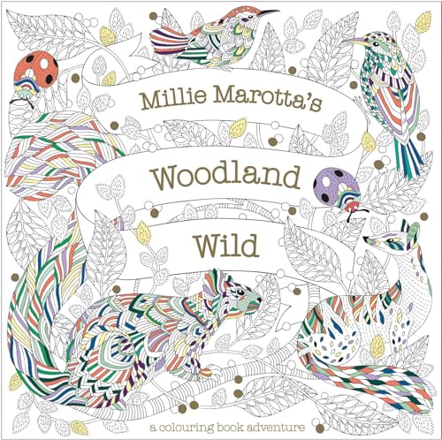 Millie Marotta's Woodland Wild: A Colouring Book Adventure