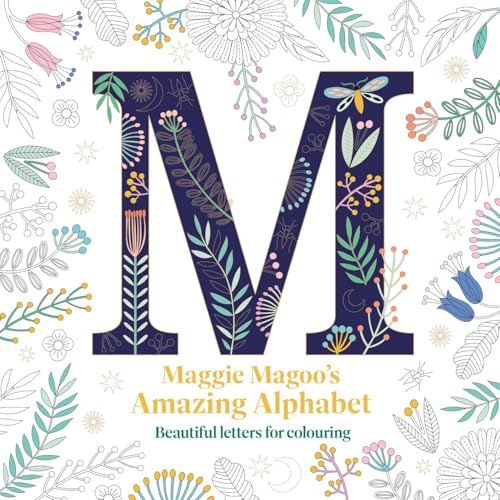 Maggie Magoo’s Amazing Alphabet: Beautiful Letters for Colouring