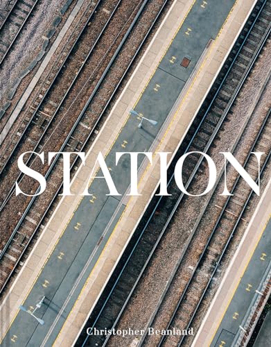 Station: A Journey Through 20th and 21st Century Railway Architecture and Design