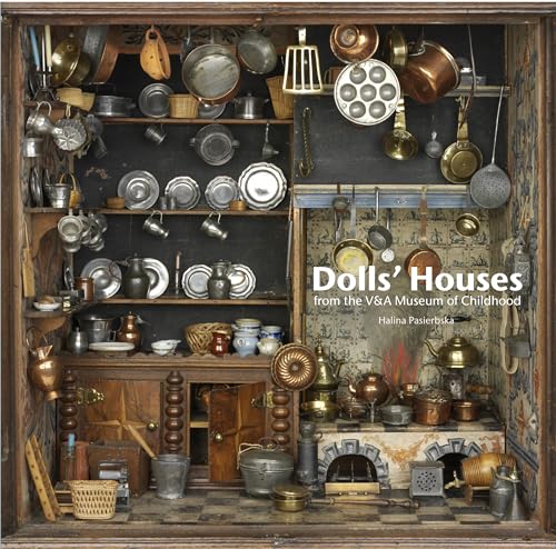 Dolls’ Houses: From the V & A Museum of Childhood